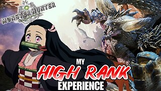 My High Rank Experience in Monster Hunter World