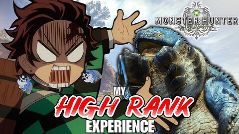 My High Rank Experience in Monster Hunter World