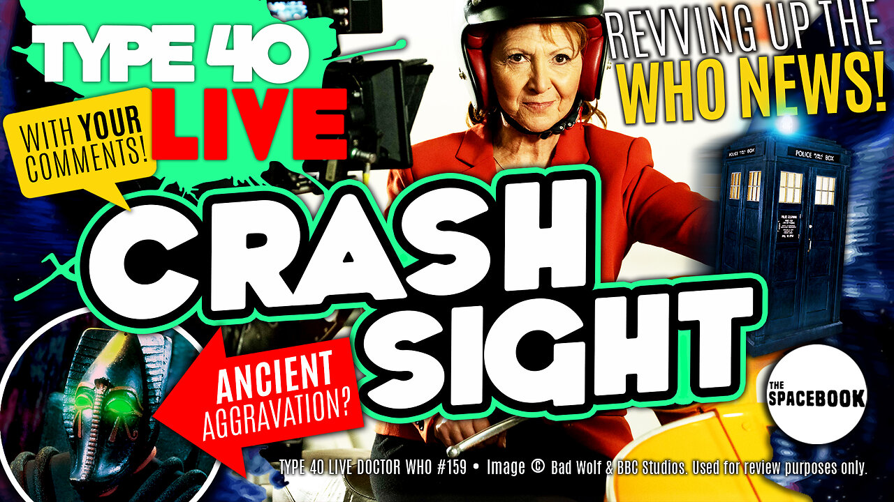 DOCTOR WHO - Type 40 LIVE: CRASH SIGHT - Ratings Low! | Finale Preview | Sutekh & MORE! *BRAND NEW!*