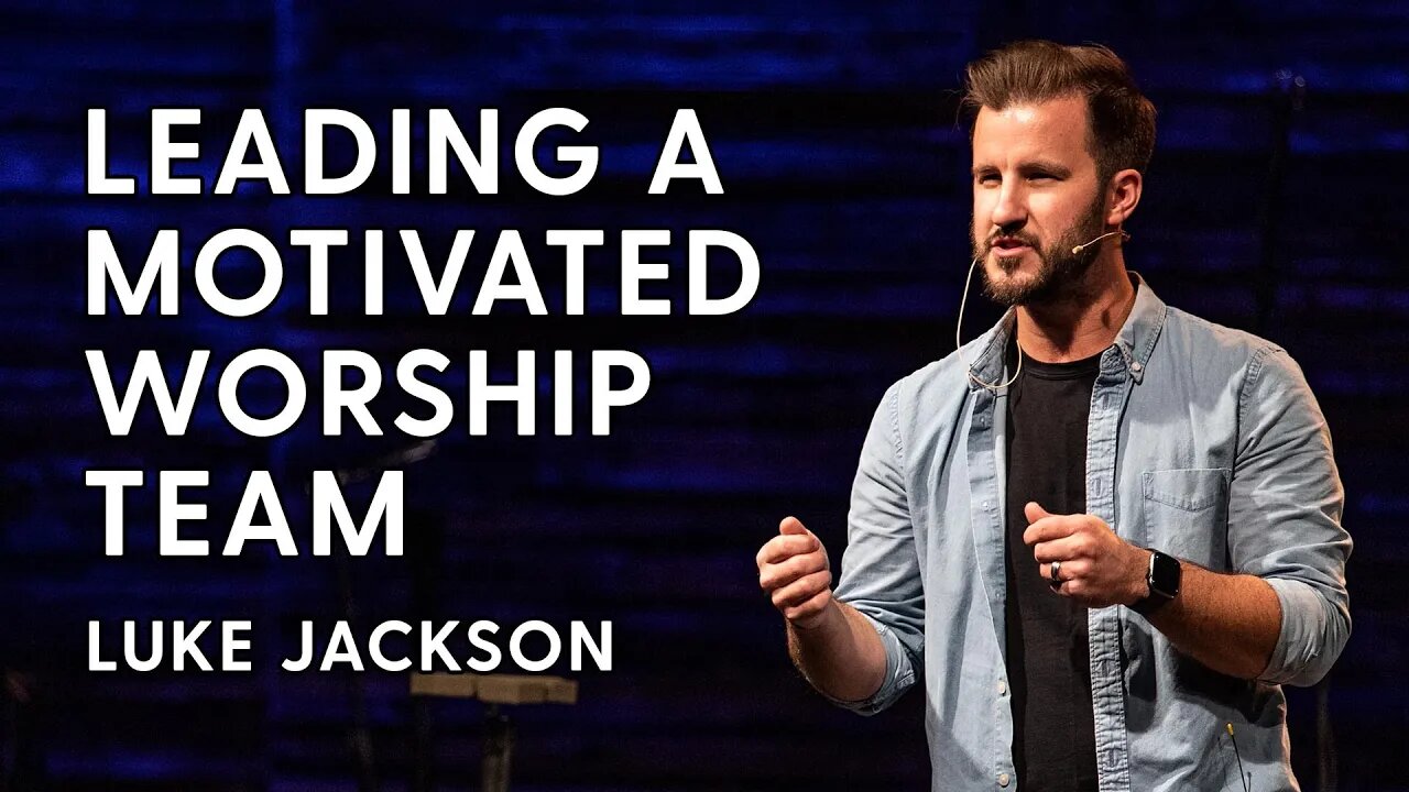 How to Build and Grow a Thriving Worship Team | Luke Jackson