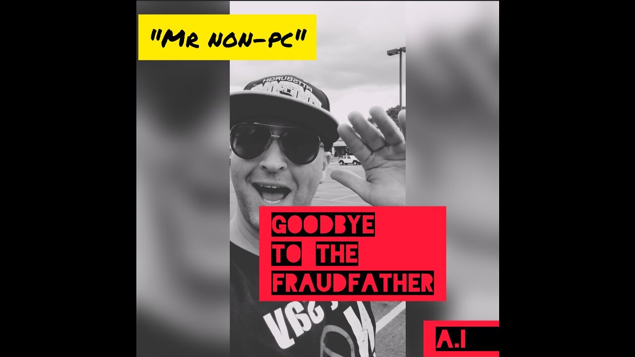 MR. NON-PC - Goodbye To The Fraudfather