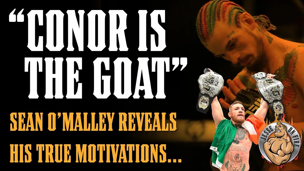 Sean O'Malley: “Conor is the GOAT…and I’m Next”