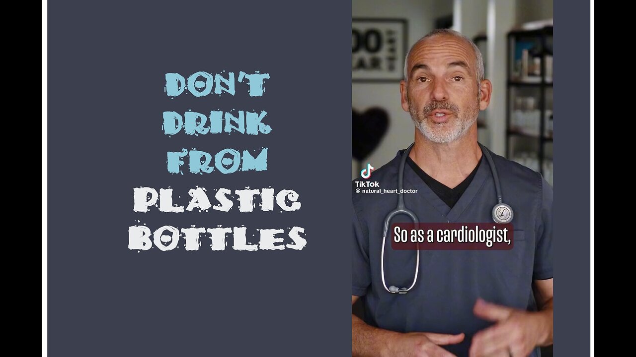 ⚠️ Warning from a Cardiologist about toxins in plastic bottles