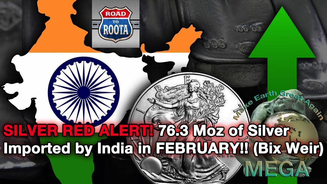 SILVER RED ALERT! 76.3Moz of Silver Imported by India in FEBRUARY!! (Bix Weir)