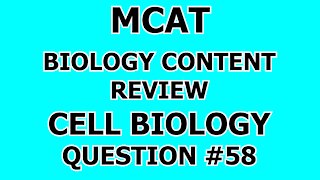 MCAT Biology Content Review Cell Biology Question #58