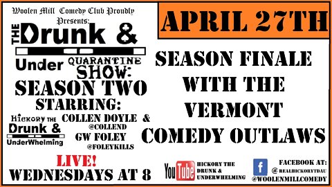 Season Finale With The Vermont Comedy Outlaws Drunk & Under Quarantine Show: Season 2