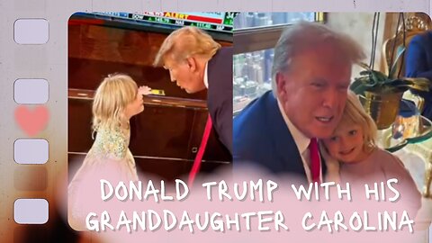 Donald Trump with his Granddaughter Carolina