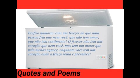 Prefiro namorar um freezer do que uma pessoa fria como você! [Frases e Poemas]