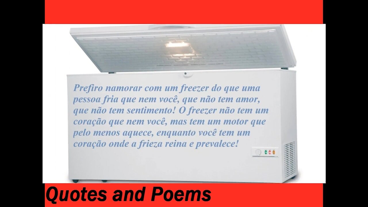 Prefiro namorar um freezer do que uma pessoa fria como você! [Frases e Poemas]