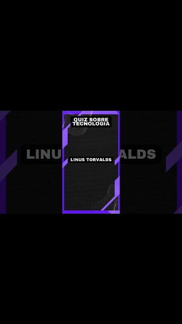 Quiz sobre tecnologia #25: Criador do sistema operacional Linux