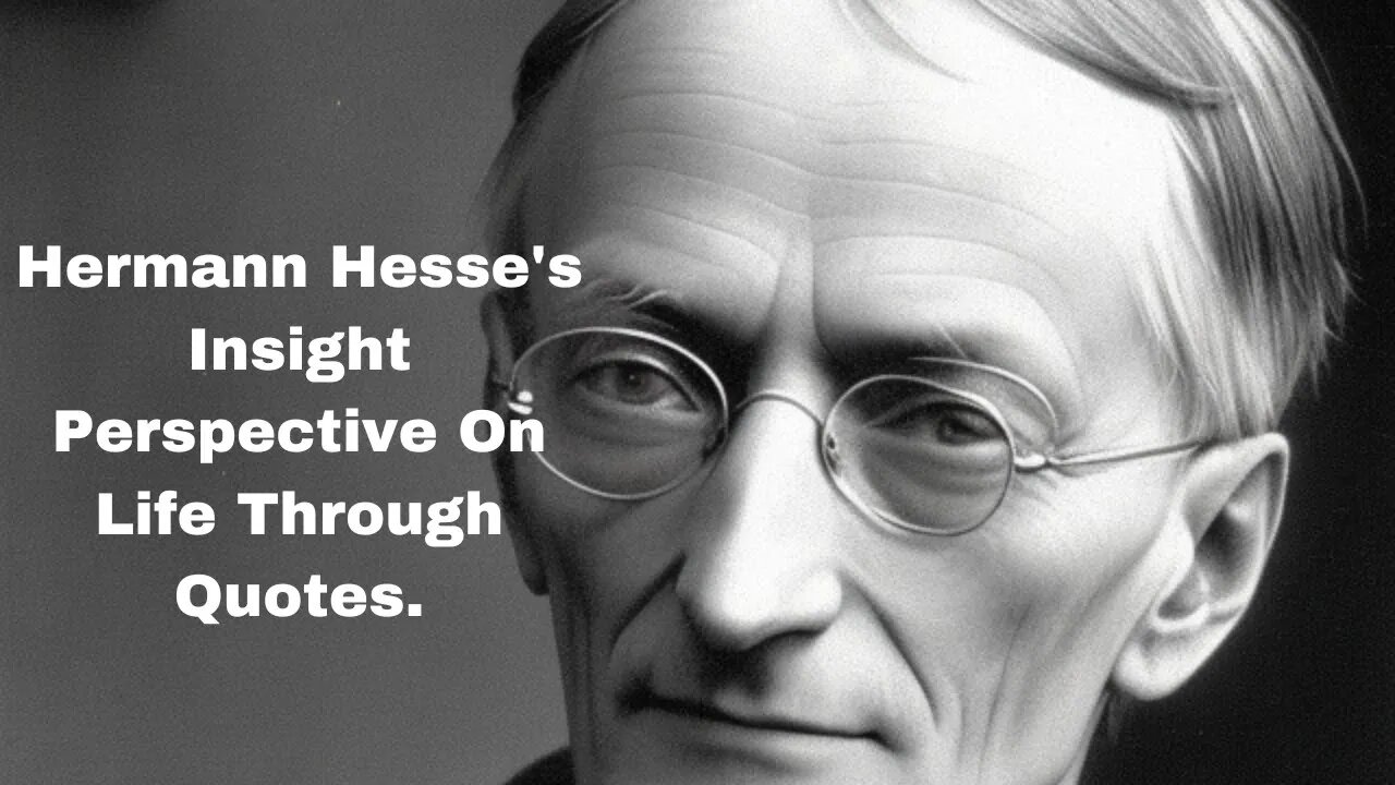 Hermann Hesse's Insight Perspective On Life Through Quotes