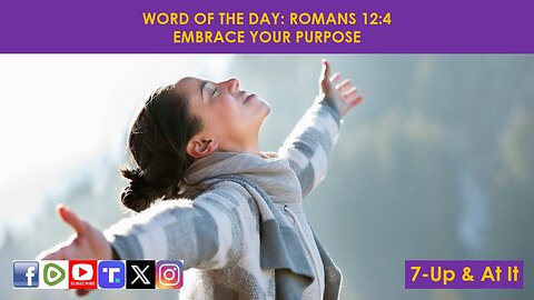 WORD OF THE DAY: ROMANS 12:4​ - EMBRACE YOUR PURPOSE​