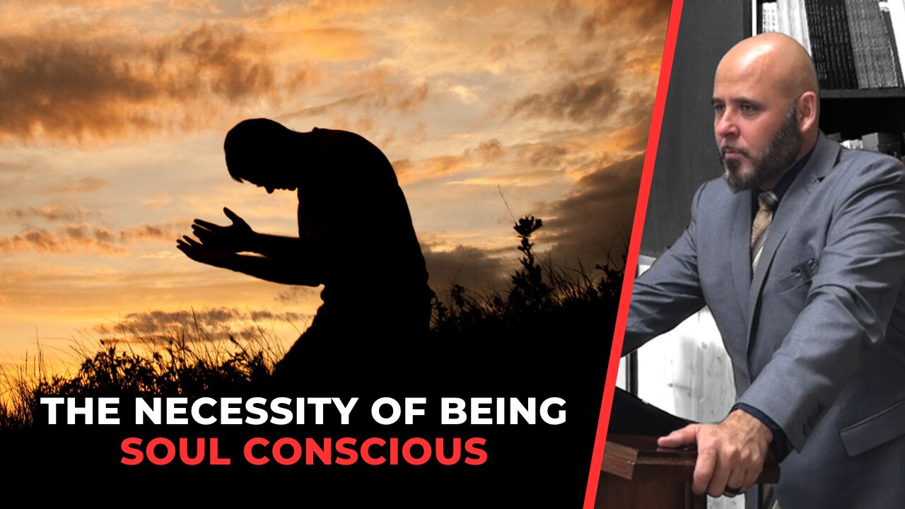 THE NECESSITY OF BEING SOUL CONSCIOUS | ARE YOU LEADING SINNERS TO THE SAVIOUR?