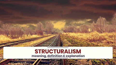 What is STRUCTURALISM?