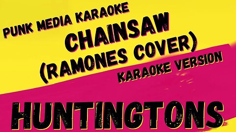 HUNTINGTONS ✴ CHAINSAW (RAMONES COVER) ✴ KARAOKE INSTRUMENTAL ✴ PMK