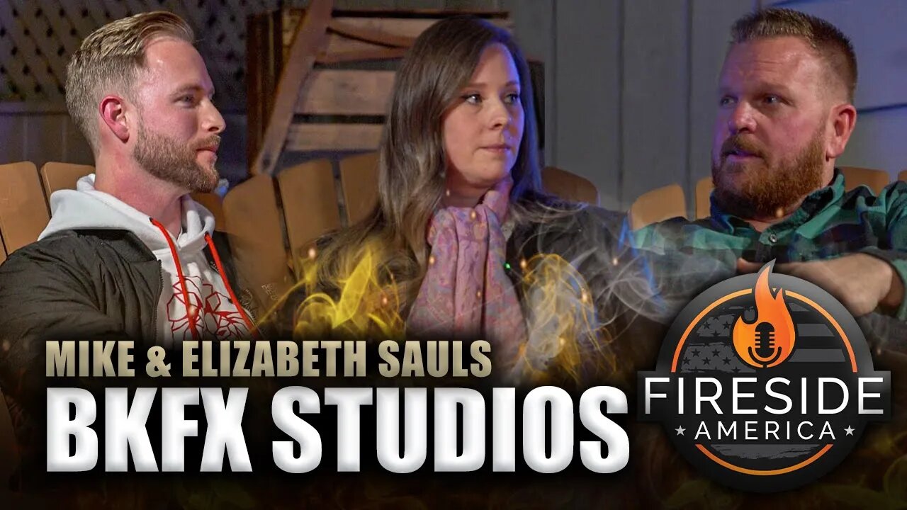 BKFX Studios Joins! | Mike and Elizabeth Sauls | Fireside America Episode 59