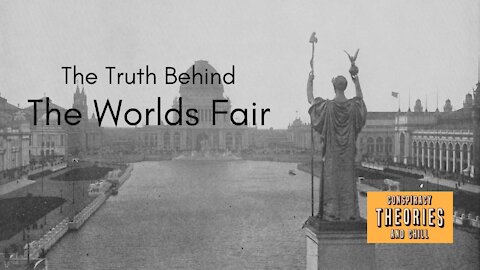 The Truth Behind The Worlds Fair