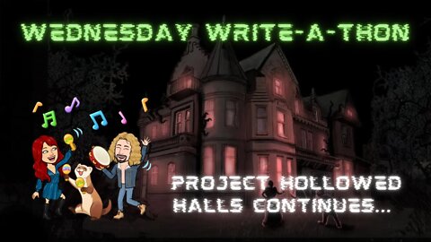 WEDNESDAY WRITE-A-THON Ep.7: Project Hollowed Halls Continues...