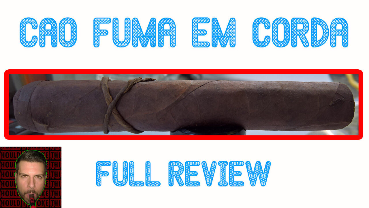 CAO Fuma Em Corda (Full Review) - Should I Smoke This