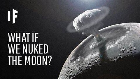 What if We Nuke the Moon?