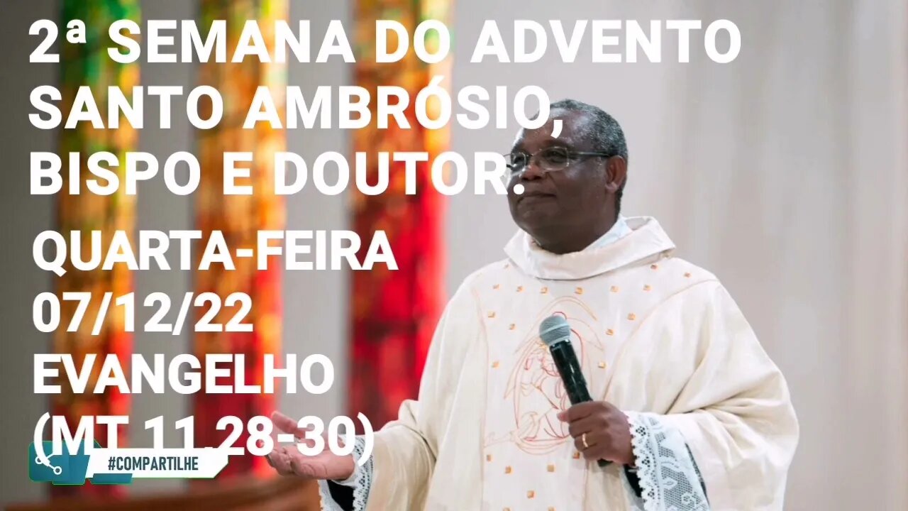 Homilia de Hoje | Padre José Augusto 07/12/22 | Santo Ambrósio Bispo e Doutor