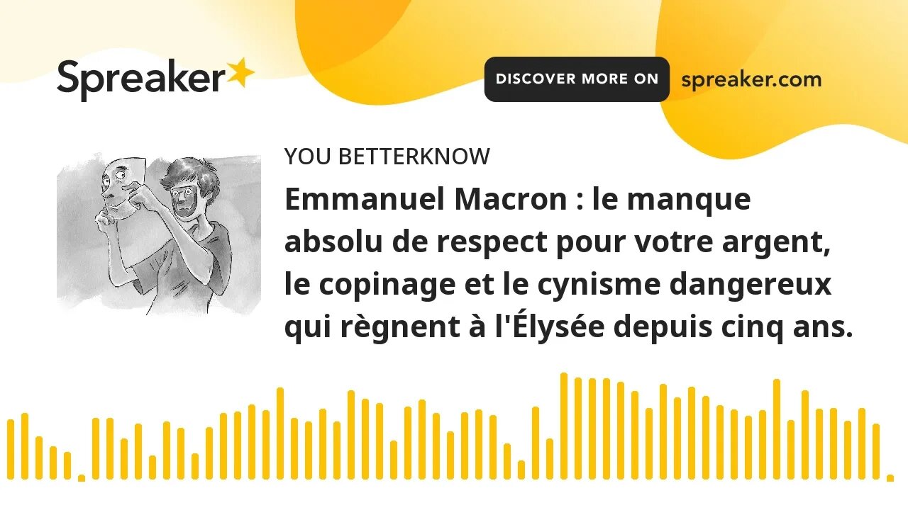 Emmanuel Macron : le manque absolu de respect pour votre argent, le copinage et le cynisme dangereux