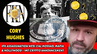 JFK Assassination Web: CIA, Mossad, Mafia & Hollywood - IMT Crypto Announcement | Cory Hughes