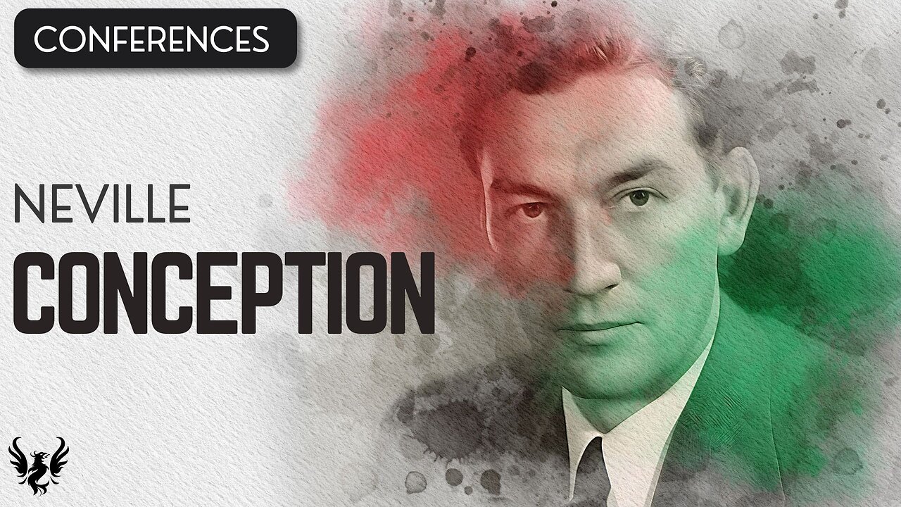 💥 CONCEPTION ❯ Neville Goddard ❯ COMPLETE CONFERENCE 📚