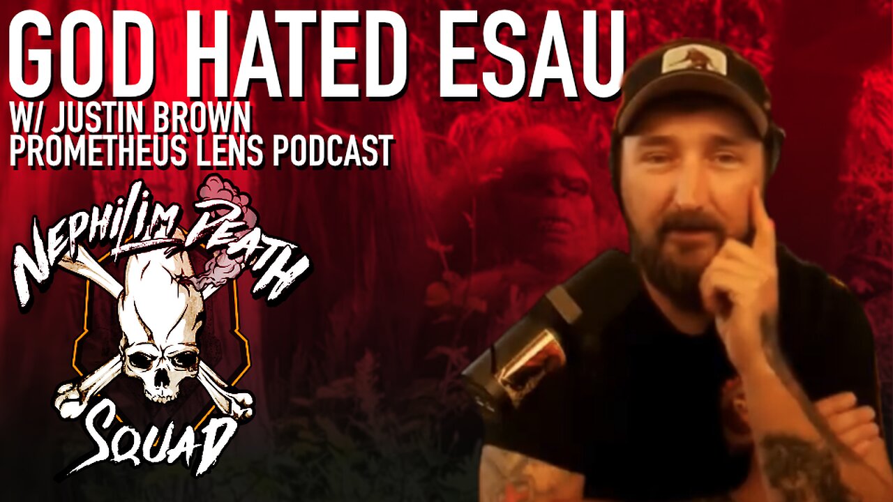 God Hated Esau w/ Justin Brown of Prometheus Lens Podcast