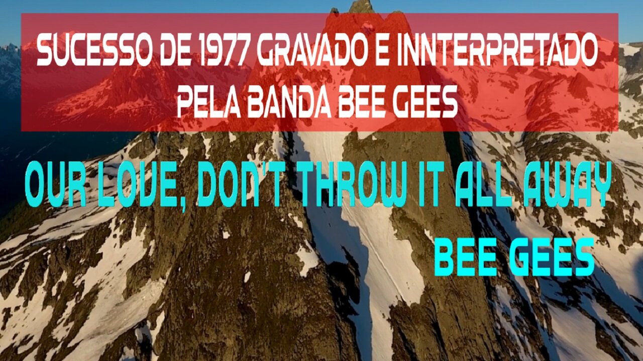 08 – OUR LOVE, DON’T THROW IT ALL AWAY – BEE GEES