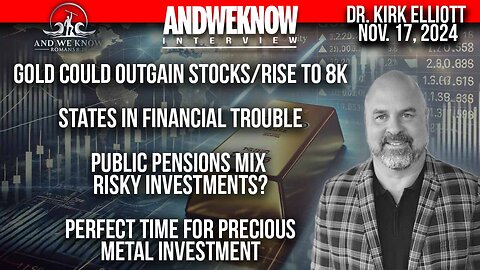 11.17.24: LT w/ Dr. Elliott: Gold could outgain stocks/rise to 8K, states in financial trouble, Precious METALS incoming, PRAY!