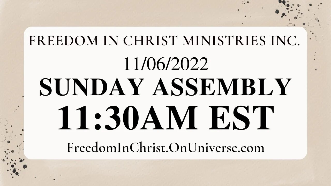 Freedom In Christ Sunday Assembly 11-6-22 | FreedomInChrist.OnUniverse.com