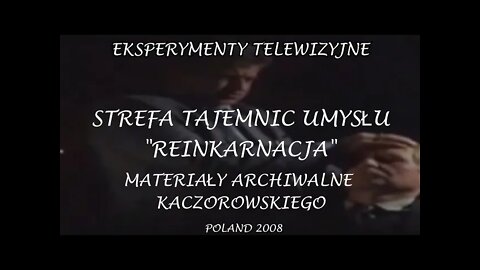 STREFA TAJEMNIC ,, REINKARNACJA,, MATERIAŁY ARCHIWALNE KACZOROWSKIEGO TV IMAGO 2008