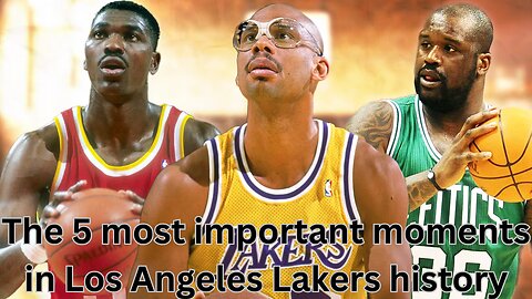 The 5 most important moments in Los Angeles Lakers history