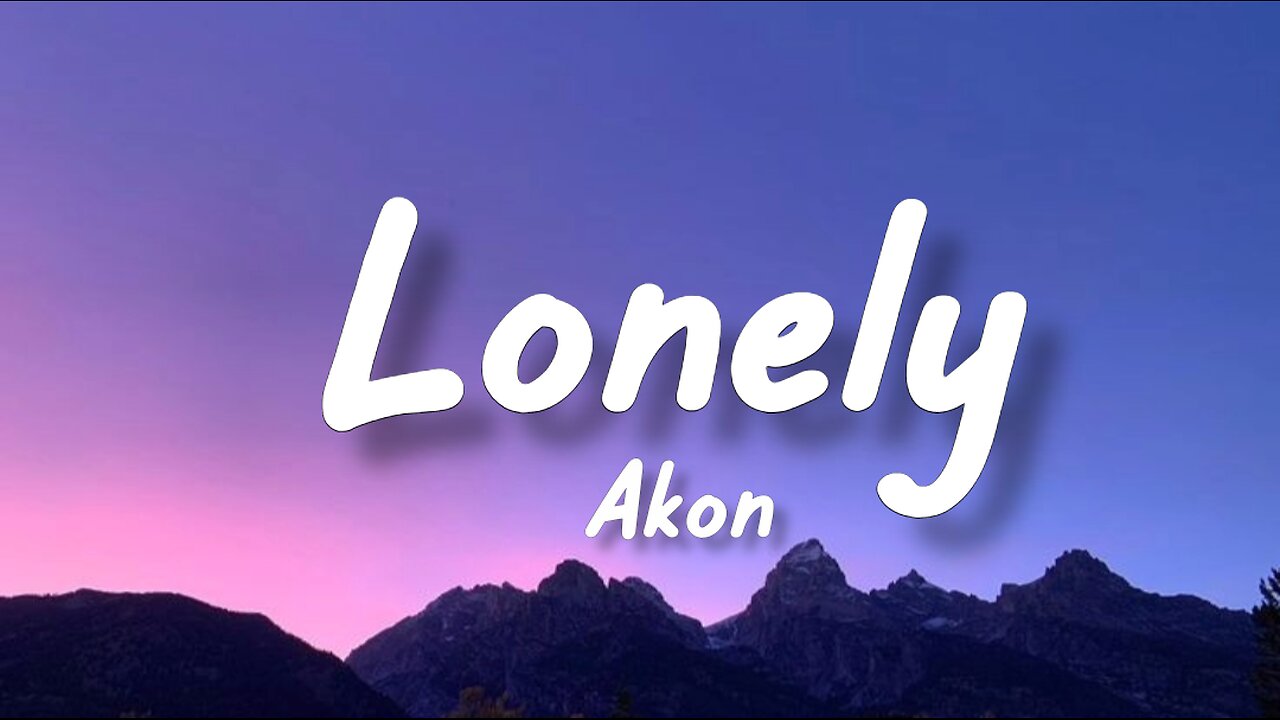 Lonely - Akon ( lyrics )