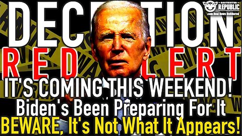 It’s Coming This Weekend! Biden’s Been Preparing for It. BEWARE, It’s Not What It Appears!