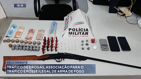 Belo Oriente: Tráfico de Drogas, Associação para o Tráfico e Posse Ilegal de Arma de Fogo.