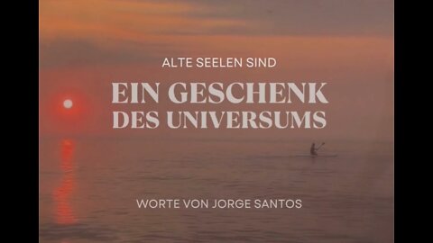Alte Seelen sind ein Geschenk des Universums