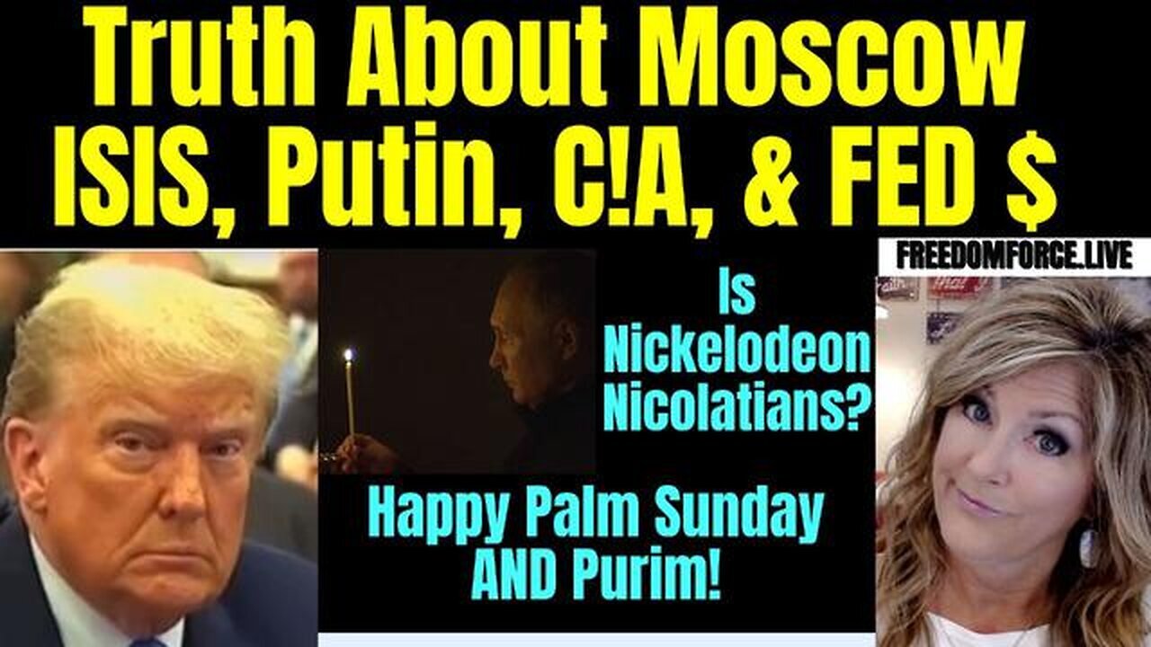 TRUTH ABOUT MOSCOW, ISIS, PUTIN, C!A, FED, PURIM 3-24-24