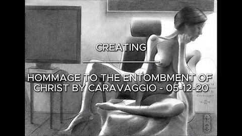 Creating Hommage to the Entombment of Christ by Caravaggio – 05-12-20