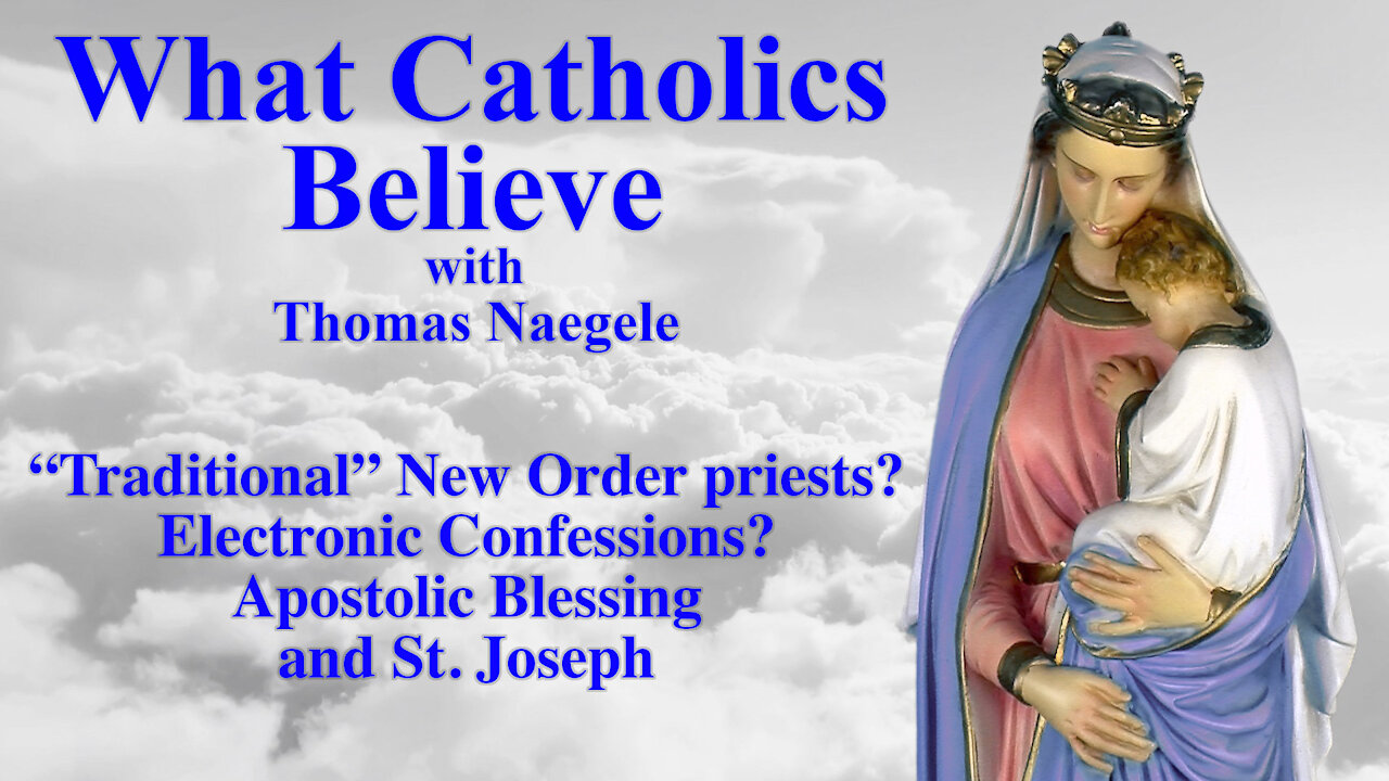 “Traditional” New Order priests? Electronic Confessions? Apostolic Blessing and St. Joseph