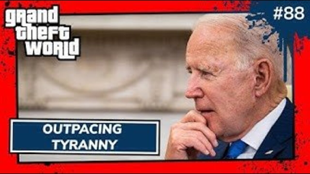 Outpacing Tyranny | Grand Theft World Podcast 088 Preview