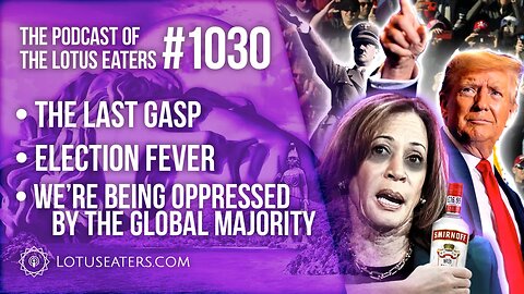 The Podcast of the Lotus Eaters #1030