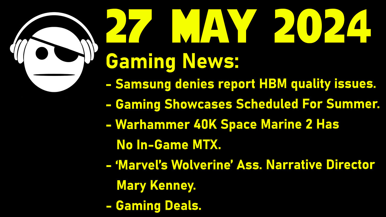 Gaming News | HBM3E | Games Showcases | Warhammer | Wolverine DEI | Deals | 27 MAY 2024