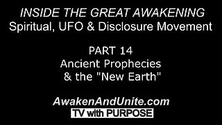 PART 14: Ancient Prophecies & the New Earth~ AwakenAndUnite.com