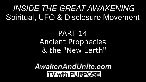 PART 14: Ancient Prophecies & the New Earth~ AwakenAndUnite.com