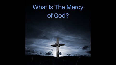 What Is The Mercy of God?