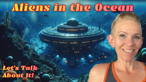 Ocean Aliens: Let’s Talk About ‘Em!