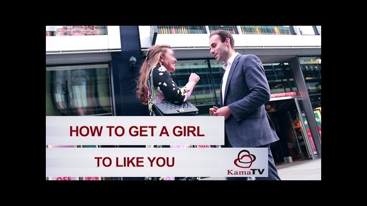 How to get a girl to like you?