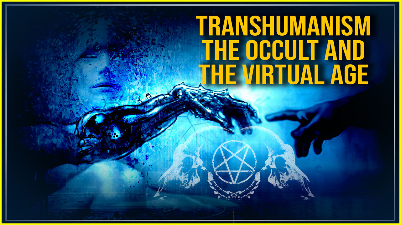 The Occultist Transhumanism Virtual Nightmare Exposed!